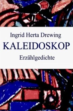 Kaleidoskop, Erzählgedichte - Drewing, Ingrid Herta
