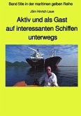 Aktiv und als Gast auf interessanten Schiffen unterwegs - Band 59e Teil 1 in der maritimen gelben Reihe bei Jürgen Ruszk