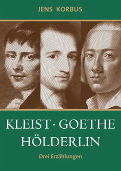Kleist, Goethe, Hölderlin - Korbus, Jens