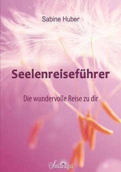 Seelenreiseführer - Huber, Sabine