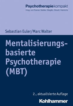Mentalisierungsbasierte Psychotherapie (MBT) - Euler, Sebastian;Walter, Marc