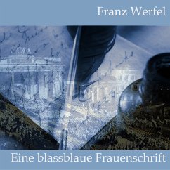Eine blassblaue Frauenschrift - Werfel, Franz