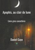 Apophis, au clair de lune - Livre gros caractères Apophis, au clair de lune - Livre gros caractères