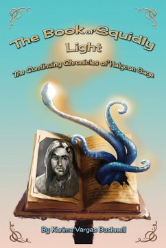 The Book of Squidly Light: The Continuing Chronicles of Halycon Sage Book 2 - Vargas Bushnell, Karima