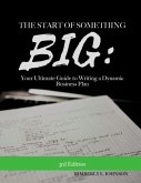 The Start of Something BIG: : Your Ultimate Guide to Writing a Dynamic Business Pl