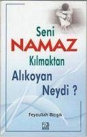 Seni Namaz Kilmaktan Alikoyan Neydi - Birisik, Feyzullah