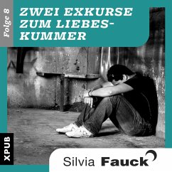 Zwei Exkurse zum Liebeskummer, Folge 8 (MP3-Download) - Fauck, Silvia