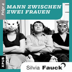 Mann zwischen zwei Frauen, Folge 4 (MP3-Download) - Fauck, Silvia