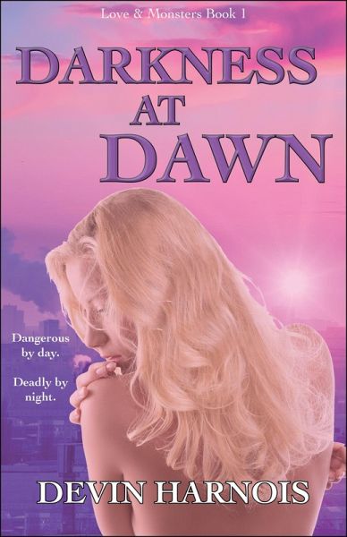Darkness at Dawn (Love & Monsters, #1) (eBook, ePUB) Darkness at Dawn (Love & Monsters, #1) (eBook, ePUB)