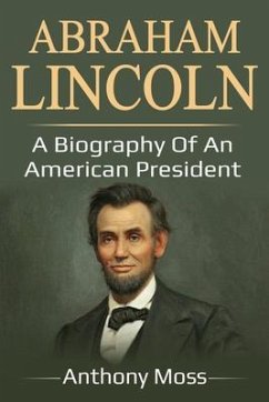 Abraham Lincoln (eBook, ePUB) - Moss, Anthony