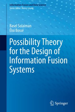 Possibility Theory for the Design of Information Fusion Systems (eBook, PDF) - Solaiman, Basel; Bossé, Éloi