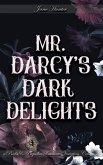 Mr. Darcy's Dark Delights: A Pride and Prejudice Sensual Intimate Collection (eBook, ePUB) Mr. Darcy's Dark Delights: A Pride and Prejudice Sensual Intimate Collection (eBook, ePUB)