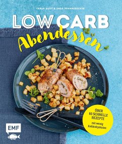 Low Carb Abendessen - Über 60 schnelle Rezepte mit wenig Kohlenhydraten (eBook, ePUB) - Dusy, Tanja; Pfannebecker, Inga