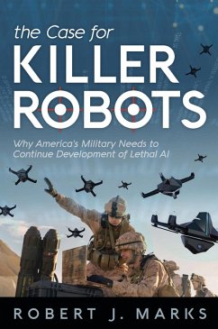 The Case for Killer Robots (eBook, ePUB) - Marks, Robert J