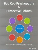 Bad Cop Psychopathy & Protective Politics (eBook, ePUB)
