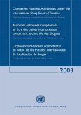 Competent National Authorities under the International Drug Control Treaties 2003/Autorités Nationales Compétentes au Titre des Traités Internationaux concernant le Contrôle des Drogues/Organismos Nacionales Competentes en Virtud de los Tratados Internacionales de Fiscalización de Drogas (eBook, PDF)