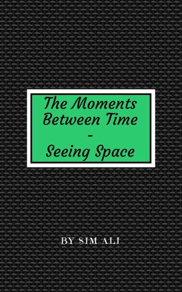 The Moments Between Time - Seeing Space (eBook, ePUB) The Moments Between Time - Seeing Space (eBook, ePUB)
