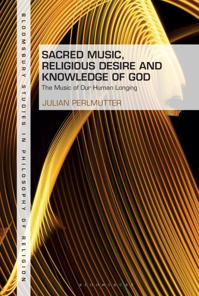 Sacred Music, Religious Desire and Knowledge of God (eBook, PDF) Sacred Music, Religious Desire and Knowledge of God (eBook, PDF)