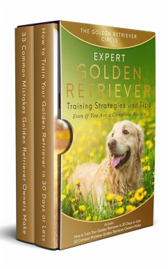 Cover Golden Retriever: Expert Golden Retriever Training Strategies and Tips, Even If You Are a Complete Novice (eBook, ePUB)