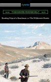 Hunting Trips of a Ranchman and The Wilderness Hunter (eBook, ePUB)