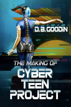 The Making of Cyber Teen Project (eBook, ePUB) - Goodin, D. B.