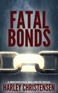 Fatal Bonds (Mischievous Malamute Mystery Series, #6) (eBook, ePUB) - Christensen, Harley