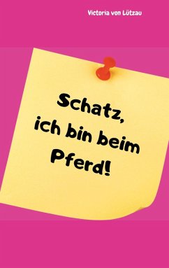 Cover Schatz, ich bin beim Pferd! (eBook, ePUB)