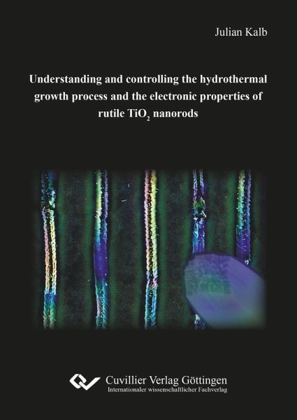 Understanding and controlling the hydrothermal growth process and the electronic properties of rutile TiO2 nanorods (eBook, PDF) Understanding and controlling the hydrothermal growth process and the electronic properties of rutile TiO2 nanorods (eBook, PDF)