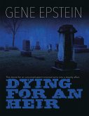 Dying for an Heir: The Desire for an Uncomplicated Romance Turns Into a Deadly Affair (eBook, ePUB)