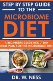 Step by Step Guide to the Microbiome Diet: A Beginners Guide and 7-Day Meal Plan for the Microbiome Diet (eBook, ePUB)