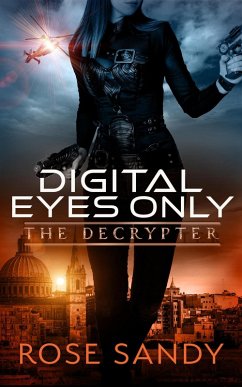 The Decrypter: Digital Eyes Only (The Calla Cress Decrypter Thriller Series, #3) (eBook, ePUB) - Sandy, Rose