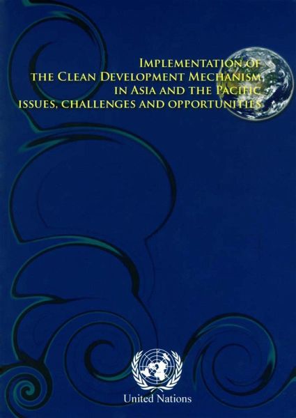 Implementation of the Clean Development Mechanism in Asia and the Pacific (eBook, PDF) Implementation of the Clean Development Mechanism in Asia and the Pacific (eBook, PDF)