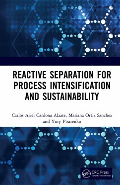 Reactive Separation for Process Intensification and Sustainability (eBook, PDF) - Alzate, Carlos Ariel Cardona; Sanchez, Mariana Ortiz; Andrianovich, Pisarenko Yury