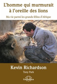 L'homme qui murmurait à l'oreille des lions (eBook, ePUB) - Richardson, Kevin; Park, Tony