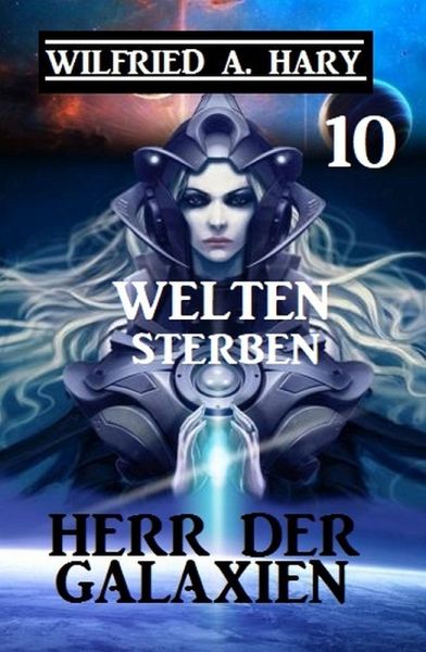Herr der Galaxien 10 - Welten sterben (eBook, ePUB)