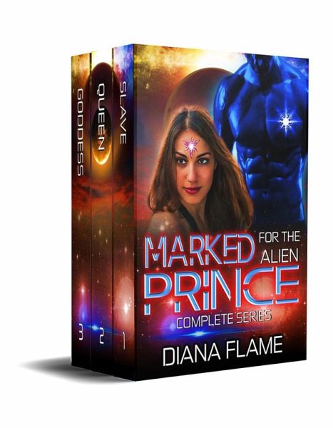 Marked For The Alien Prince - Trilogy (eBook, ePUB) Marked For The Alien Prince - Trilogy (eBook, ePUB)