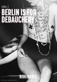 Berlin is for Debauchery (eBook, ePUB)