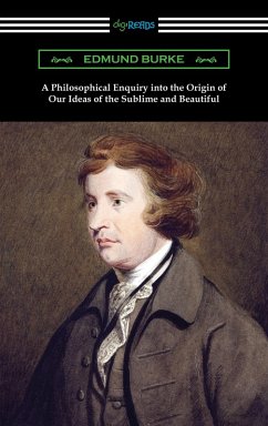 A Philosophical Enquiry into the Origin of Our Ideas of the Sublime and Beautiful (eBook, ePUB) - Burke, Edmund