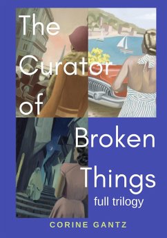 The Curator of Broken Things Trilogy (eBook, ePUB) - Gantz, Corine