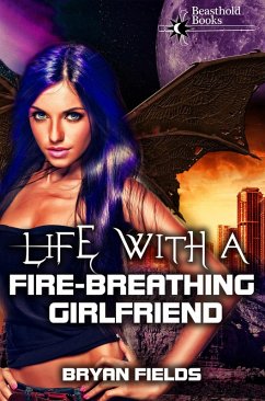 Life with a Fire-Breathing Girlfriend (The Dragonbound Chronicles, #1) (eBook, ePUB) - Fields, Bryan