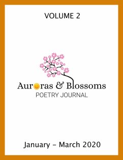 Auroras & Blossoms Poetry Journal: Issue 2 (January - March 2020) (eBook, ePUB) - Marrouat, Cendrine; Mannone, John C.; Murguia, Antonia Salinas; White, Lynn; Ellis, David; Lyons, Daniel; Estrada, Jd; Ashton, Jenn; Berry, Philip; Conover, Marcia; Croft, Doug; Herbstritt, Christine