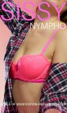 Sissy Nympho - A Tale of Sissification and Feminization (eBook, ePUB) Sissy Nympho - A Tale of Sissification and Feminization (eBook, ePUB)