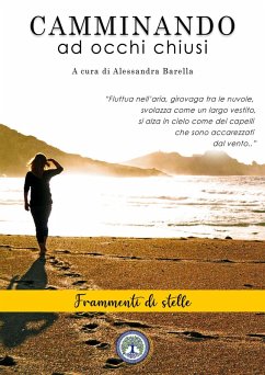 Camminando ad occhi chiusi (Frammenti di stelle) (eBook, ePUB) - Barella, Alessandra