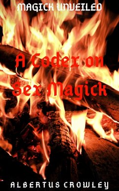 A Codex on Sex Magick (Magick Unveiled, #9) (eBook, ePUB) - Crowley, Albertus