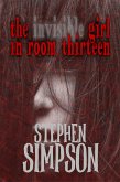 The Invisible Girl in Room Thirteen (eBook, ePUB) The Invisible Girl in Room Thirteen (eBook, ePUB)