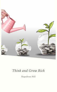 Think And Grow Rich (eBook, ePUB) - Hill, Napoleon