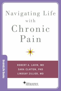 Navigating Life with Chronic Pain (eBook, ePUB) - Lavin, Robert A MD; Clayton, Sara; Zilliox, Lindsay MD
