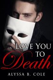 Love You to Death: A Short Story (eBook, ePUB) Love You to Death: A Short Story (eBook, ePUB)