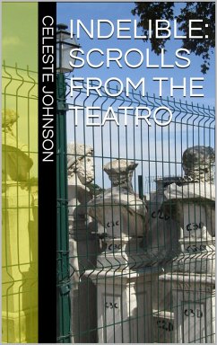 Indelible: Scrolls From the Teatro (The Velocity Volumes, #3) (eBook, ePUB) - Johnson, Celeste