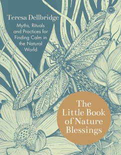 The Little Book of Nature Blessings (eBook, ePUB) - Dellbridge, Teresa